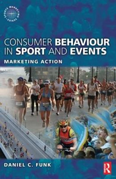 Consumer Behaviour in Sport and Events by Daniel C. Funk