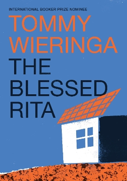 The Blessed Rita: the new novel from the bestselling Booker International longlisted Dutch author by Tommy Wieringa 9781911344902