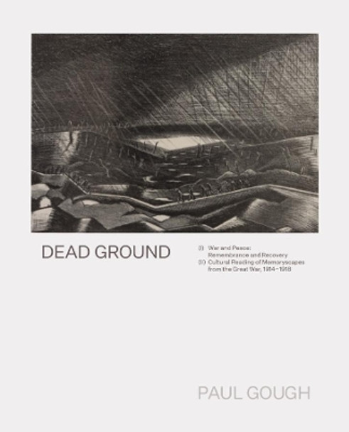 Dead Ground: War and Peace: Remembrance and Recovery by Paul Gough 9781911408451