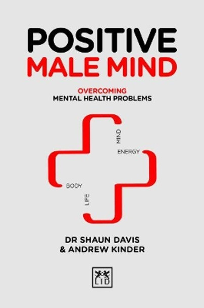 Positive Male Mind: Overcoming mental health problems by Shaun Davis 9781911498919