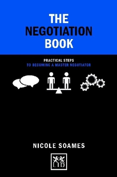 The Negotiation Book: Practical Steps to Becoming a Master Negotiator by Nicole Soames 9781911498421