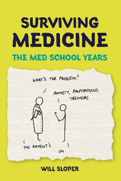 Surviving Medicine: The med school years by Will Sloper 9781911510253