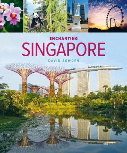 Enchanting Singapore (3rd edition) by David Bowden 9781912081066