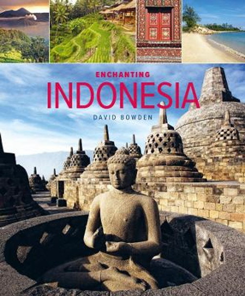 Enchanting Indonesia (2nd edition) by David Bowden 9781912081851