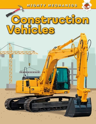 Construction Vehicles - Mighty Mechanics John Allan 9781912108183