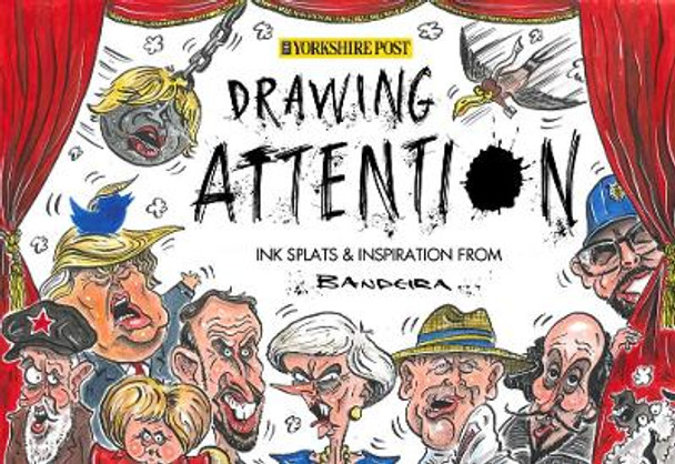 Drawing Attention: Ink Splats and Inspiration From Bandeira by Graeme Bandeira 9781912101894