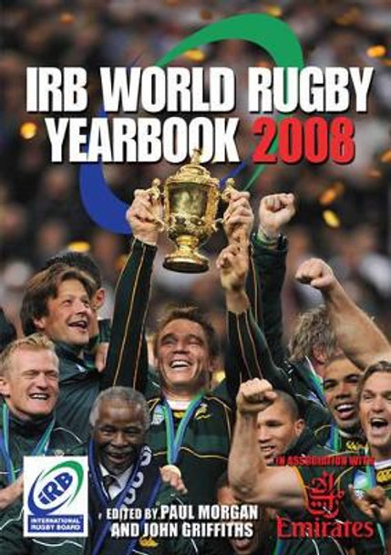 The IRB World Rugby Yearbook: In Association with Emirates: 2008 by Paul Morgan 9781905326334