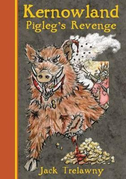 Kernowland 4 Pigleg's Revenge by Jack Trelawny 9781906815042