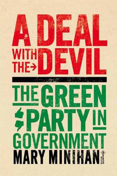 A Deal With The Devil: The Green Party in Government by Mary Minihan 9781905379750