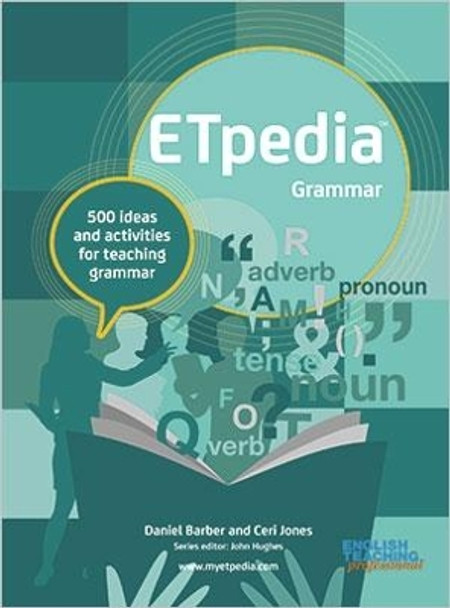 ETpedia Grammar: 500 ideas and activities for teaching grammar by Daniel Barber 9781912755028