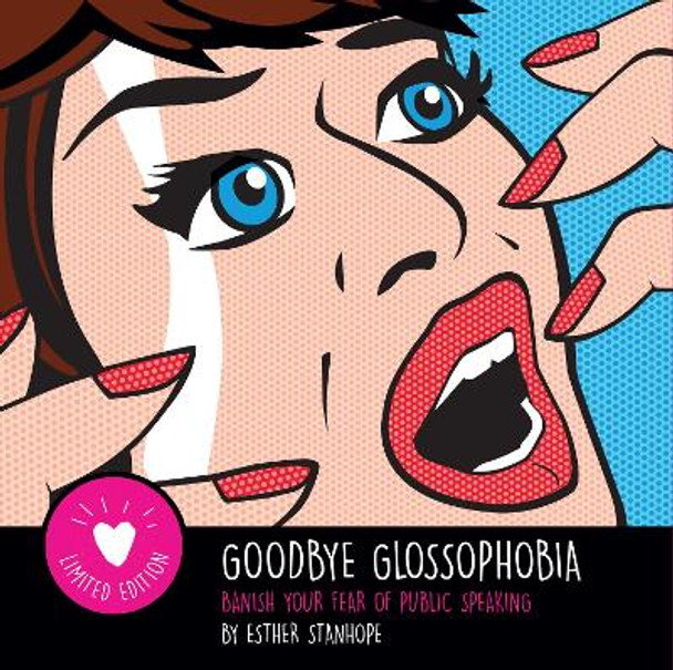 Goodbye Glossophobia: Banish your Fear of Public Speaking by Esther Stanhope 9781913192228