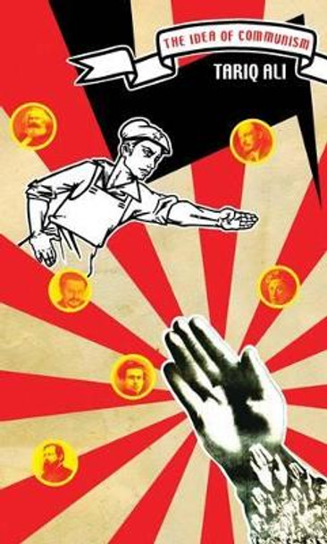 The Idea of Communism by Tariq Ali 9781906497262