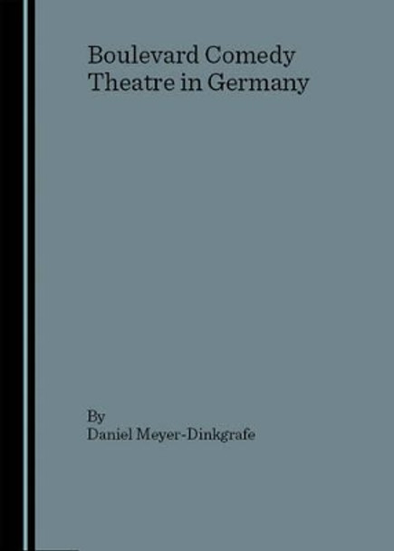 Boulevard Comedy Theatre in Germany by Daniel Meyer-Dinkgrafe 9781904303480