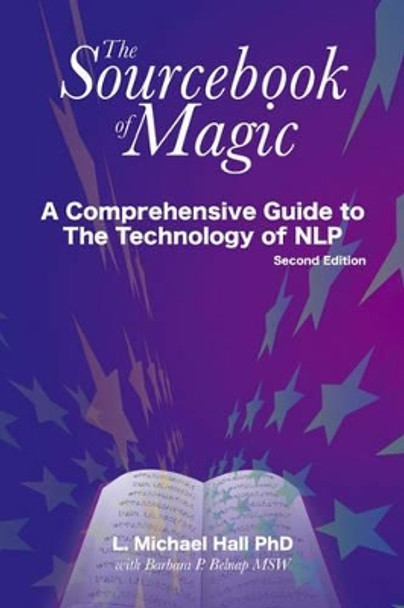 The Sourcebook of Magic  Second Edition: A Comprehensive Guide to NLP Change Patterns by L. Michael Hall 9781904424253