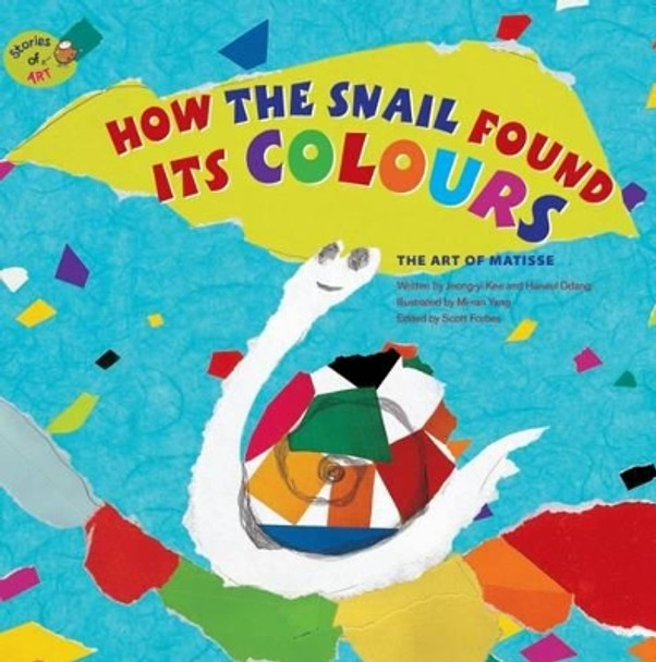 How the Snail Found its Colours: The Art of Matisse by Jeong-Yi Kee 9781925234459