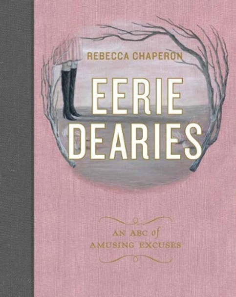 Eerie Dearies: 26 Ways to Miss School by Rebecca Chaperon 9781927018408