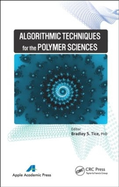Algorithmic Techniques for the Polymer Sciences by Bradley S. Tice 9781926895390