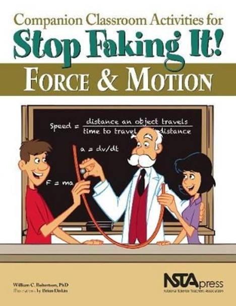 Companion Classroom Activities for Stop Faking It! Force and Motion by William C. Robertson 9781936137282