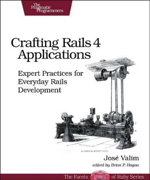 Crafting Rails 4 Applications: Expert Practices for Everyday Rails Development by Jose Valim 9781937785550