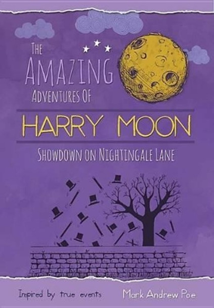 The Amazing Adventures of Harry Moon Showdown on Nightingale Lane by Mark Andrew Poe 9781943785360