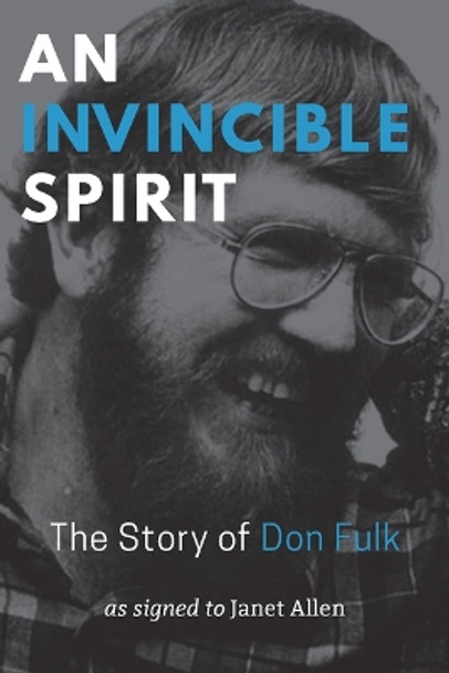 An Invincible Spirit - The Story of Don Fulk, As signed to Janet Allen by Janet Allen 9781944838478