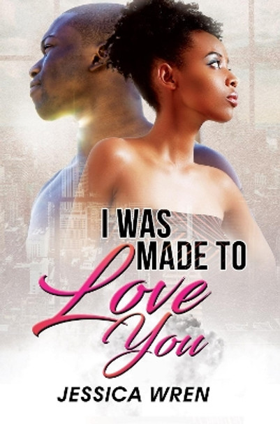 I Was Made To Love You by Jessica Wren 9781945855399