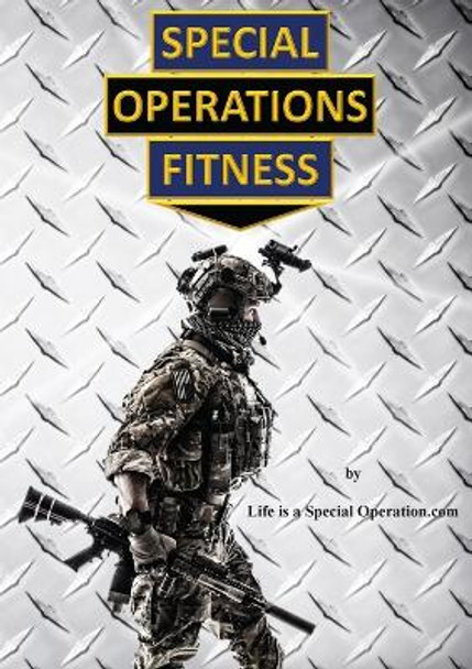 Special Operations Fitness by Life Is a Special Operation Com 9781946373069