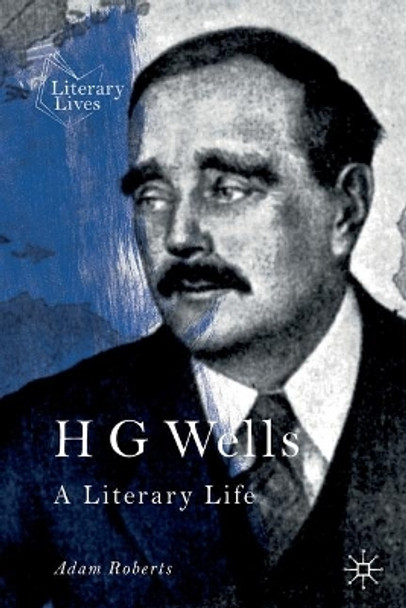 H G Wells: A Literary Life by Adam Roberts 9783030264208