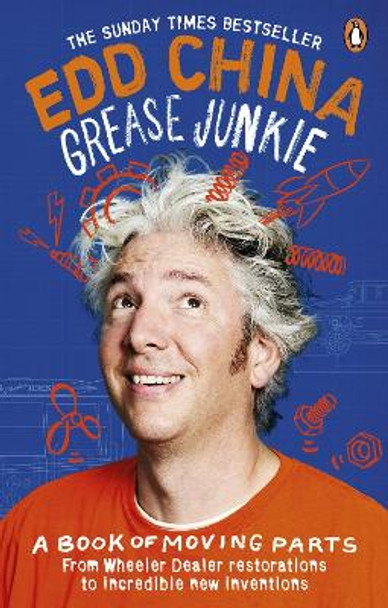 Grease Junkie: A book of moving parts by Edd China