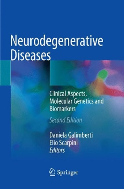 Neurodegenerative Diseases: Clinical Aspects, Molecular Genetics and Biomarkers by Daniela Galimberti 9783030102890