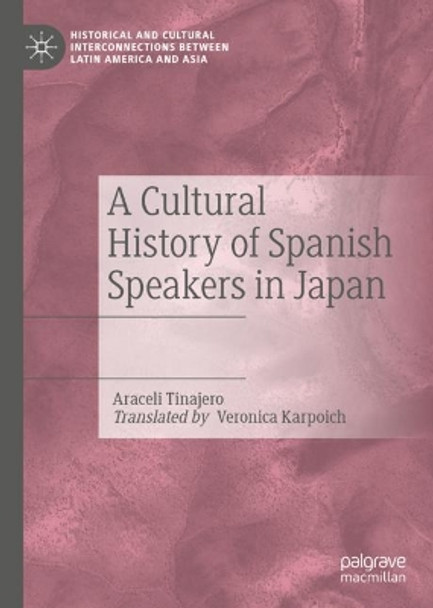 A Cultural History of Spanish Speakers in Japan by Araceli Tinajero 9783030644871