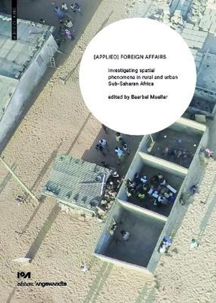 [APPLIED] FOREIGN AFFAIRS: Investigating spatial phenomena in rural and urban Sub-Saharan Africa by Baerbel Mueller 9783035611007