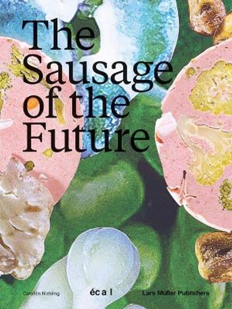 Sausage of the Future by Carolien Niebling 9783037785485