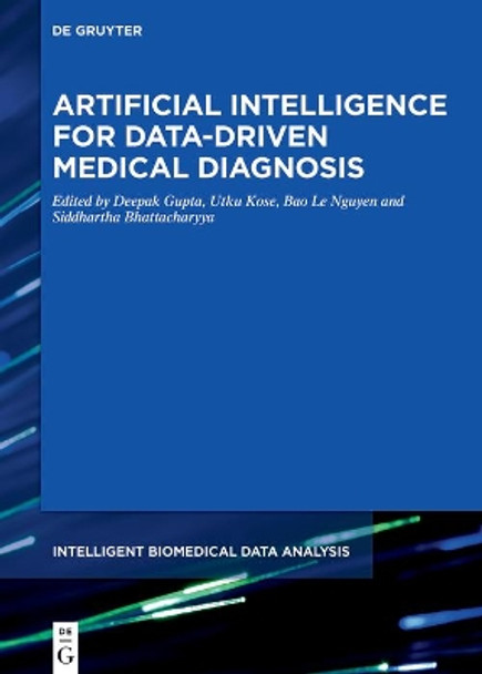 Artificial Intelligence for Data-Driven Medical Diagnosis by Deepak Gupta 9783110667813