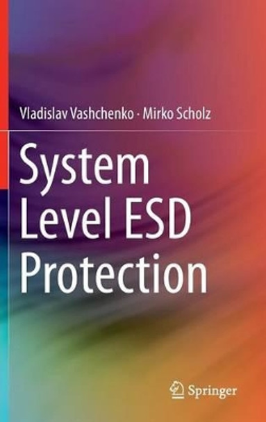 System Level ESD Protection by Vladislav A. Vashchenko 9783319032207