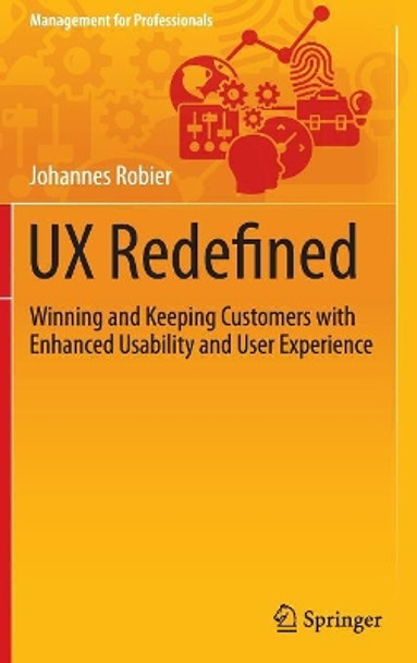 UX Redefined: Winning and Keeping Customers with Enhanced Usability and User Experience by Johannes Robier 9783319210612