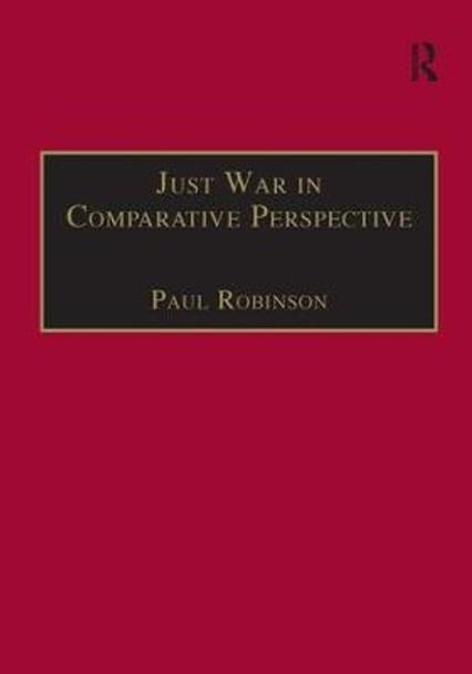 Just War in Comparative Perspective by Paul Robinson