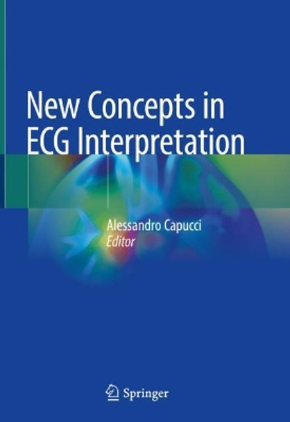 New Concepts in ECG Interpretation by Alessandro Capucci 9783319916767