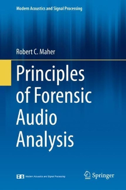 Principles of Forensic Audio Analysis by Robert C. Maher 9783319994529