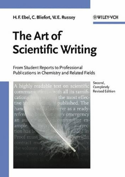 The Art of Scientific Writing: From Student Reports to Professional Publications in Chemistry and Related Fields by Hans Friedrich Ebel 9783527298297