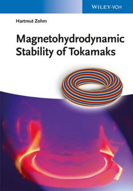 Magnetohydrodynamic Stability of Tokamaks by Hartmut Zohm 9783527412327