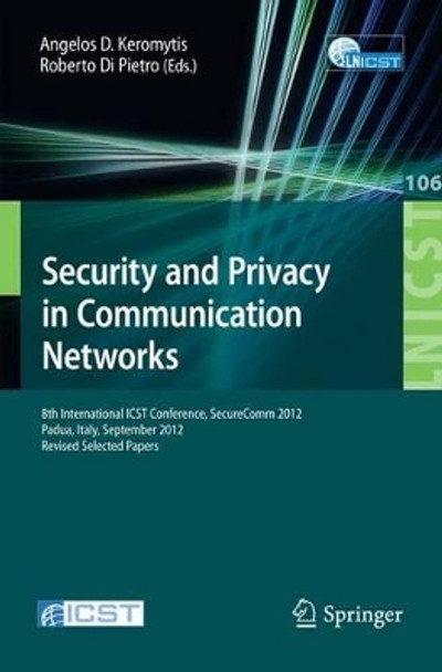 Security and Privacy in Communication Networks: 8th International ICST Conference, SecureComm 2012, Padua, Italy, September 3-5, 2012. Revised Selected Papers by Angelos D. Keromytis 9783642368820