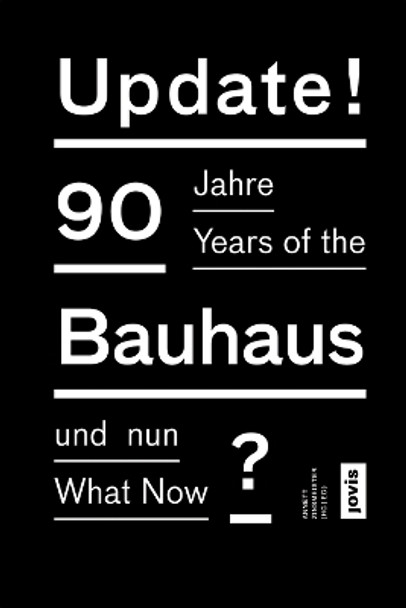 Update! 90 Years of Bauhaus, What Now? by Annett Zinsmeiste 9783868591026