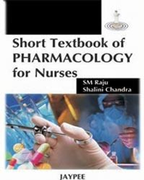 Short Textbook of Pharmacology for Nurses by M.S. Raju 9788184486346