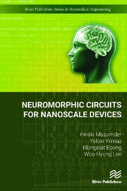 Neuromorphic Circuits for Nanoscale Devices by Pinaki Mazumder 9788770220606