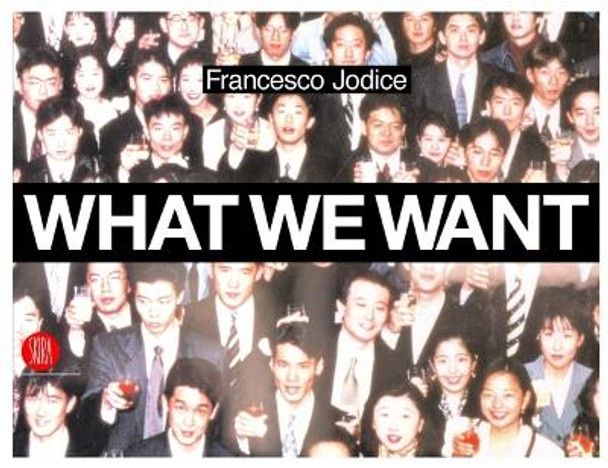 What We Want: Landscape as a Projection of People's Desires by Francesco Jodice 9788884919717