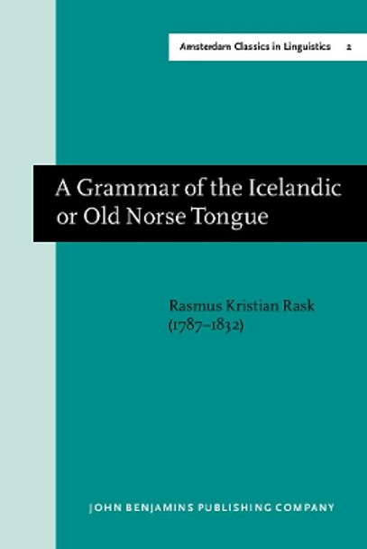 A Grammar of the Icelandic or Old Norse Tongue by Rasmus Kristian Rask 9789027208736