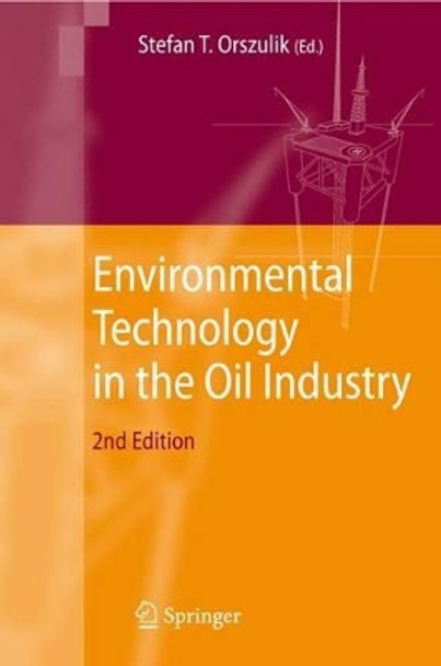 Environmental Technology in the Oil Industry by Stefan T. Orszulik 9789048173761