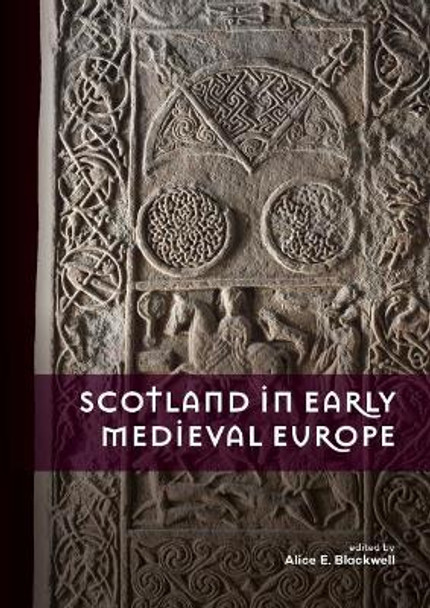 Scotland in Early Medieval Europe by Alice E. Blackwell 9789088907524