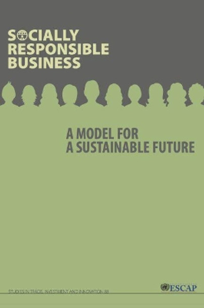 Socially responsible business: a model for a sustainable future by United Nations: Economic and Social Commission for Asia and the Pacific 9789211207576
